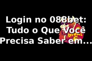 Login no 088bet: Tudo o Que Você Precisa Saber em 2026
